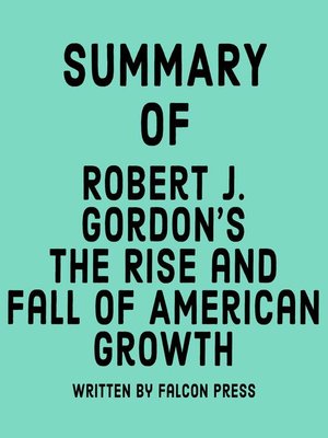 cover image of Summary of Robert J. Gordon's the Rise and Fall of American Growth